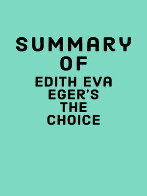 cover image of Summary of Edith Eva Eger's the Choice